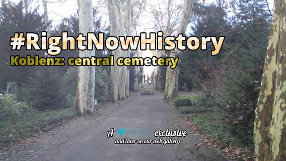 #RightNowHistory - EP01 - Koblenz: central cemetery
